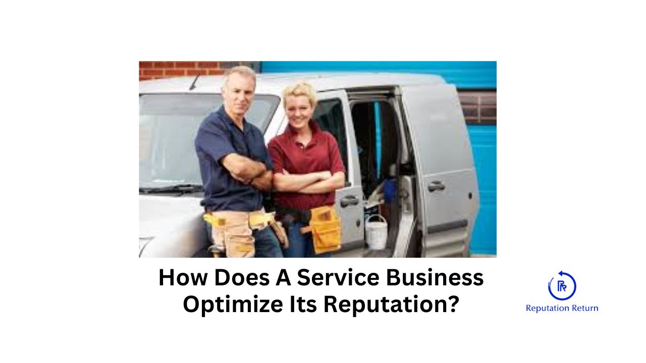 How Does A Service Business Optimize Its Reputation?