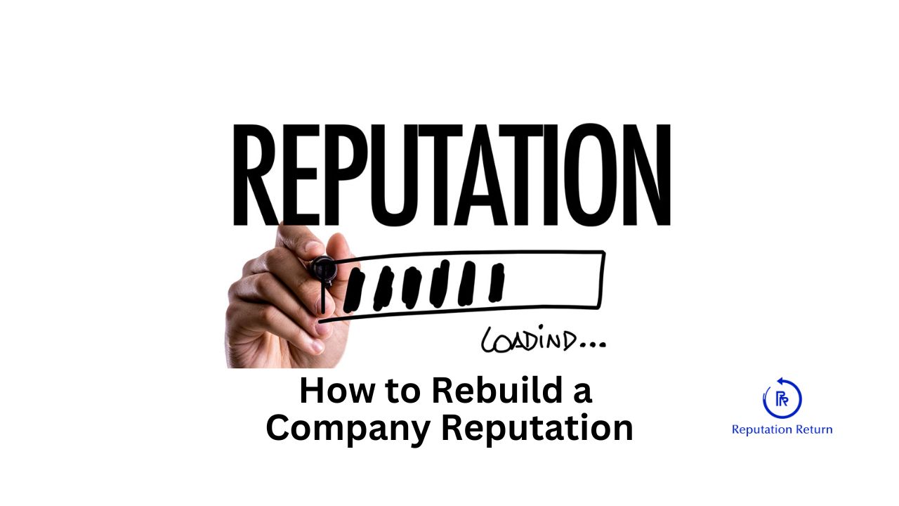 what is the best way to help rebuild a company reputation