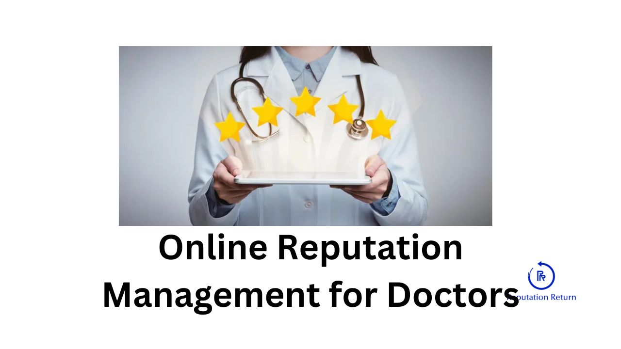 What is the best way for a doctor or physician to manage their online reputatio