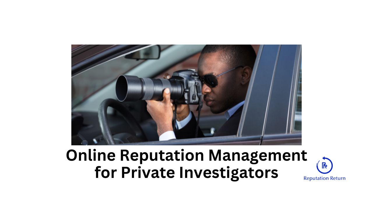 Search engine optimization and online reputation management for private investigators