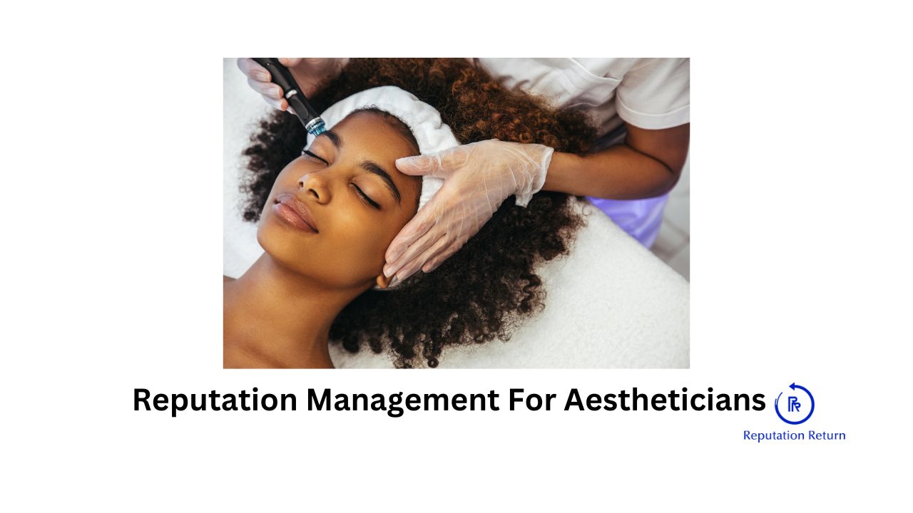 Online reputation management strategies and tactics for skin care facilities