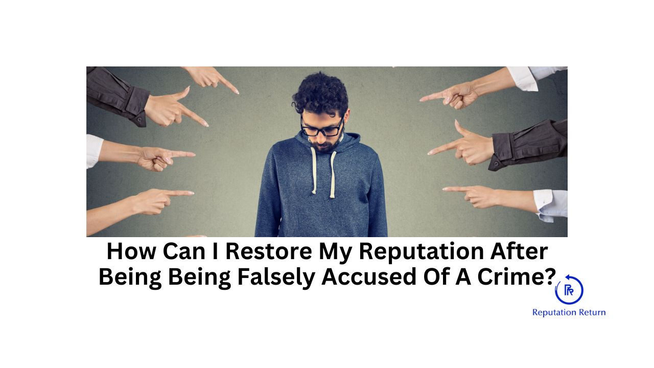 Restore My Reputation After Being Being Falsely Accused Of A Crime