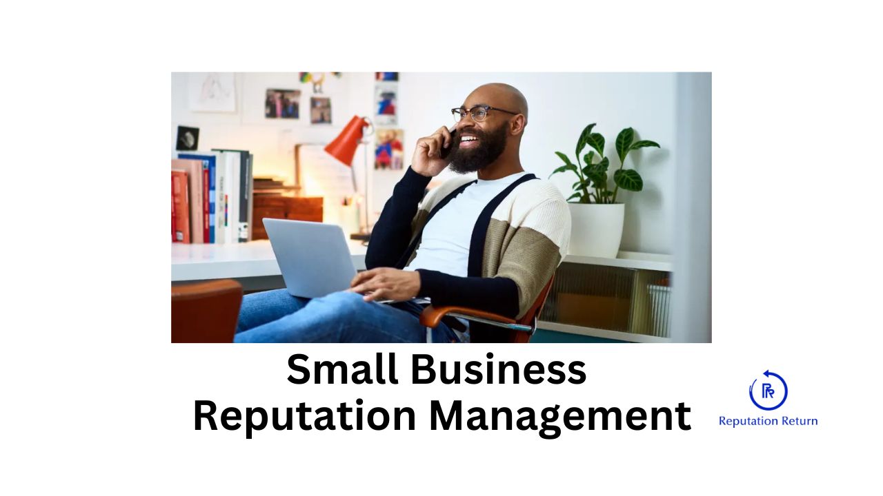 what is the best way for a small business to manage their reputation?