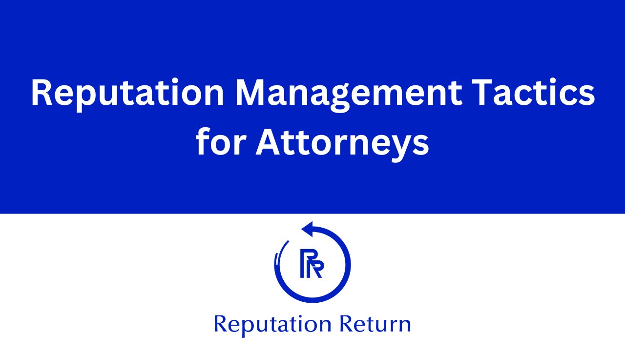 Tactics and strategies for reputation management for attorneys